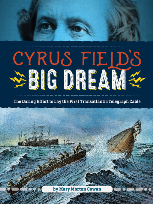 Title details for Cyrus Field's Big Dream by Mary Morton Cowan - Available